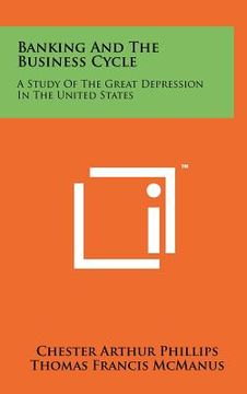 portada banking and the business cycle: a study of the great depression in the united states (in English)