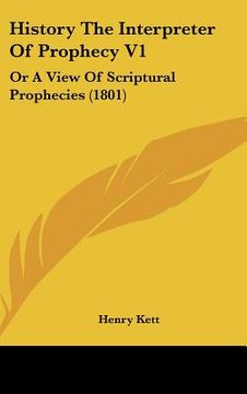portada history the interpreter of prophecy v1: or a view of scriptural prophecies (1801) (en Inglés)