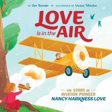 portada Love is in the Air: The Story of Aviation Pioneer Nancy Harkness Love (en Inglés)