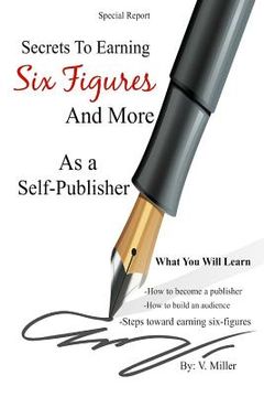 portada Secrets To Earning Six Figures... And More As a Self-Publisher (en Inglés)