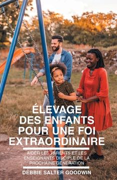 portada Élevage des enfants pour une foi extraordinaire (in French)