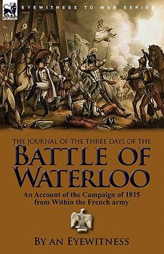 portada the journal of the three days of the battle of waterloo: an account of the campaign of 1815 from within the french army