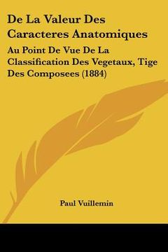 portada De La Valeur Des Caracteres Anatomiques: Au Point De Vue De La Classification Des Vegetaux, Tige Des Composees (1884) (en Francés)