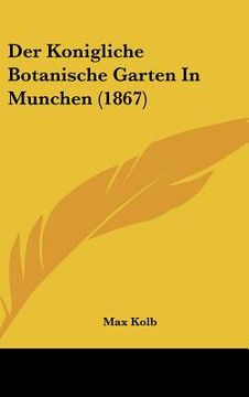 portada Der Konigliche Botanische Garten In Munchen (1867) (in German)