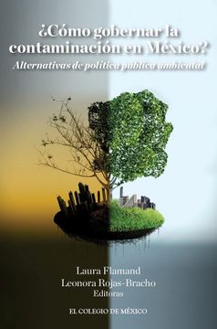 portada Como Gobernar la Contaminacion en Mexico? Alternativas de Politica Publica Ambiental (in Spanish)