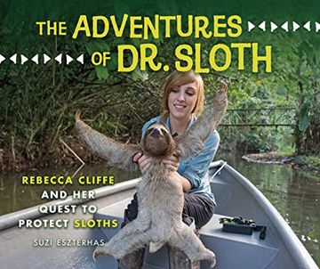 portada The Adventures of dr. Sloth: Rebecca Cliffe and her Quest to Protect Sloths (en Inglés)