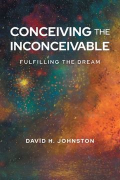 portada Conceiving The Inconceivable: Fulfilling the dream (en Inglés)