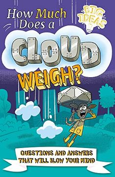 portada How Much Does a Cloud Weigh? Questions and Answers That Will Blow Your Mind (Big Ideas! ) (in English)