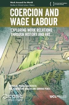 portada Coercion and Wage Labour: Exploring work relations through history and art (en Inglés)
