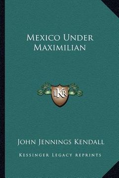 portada mexico under maximilian (in English)