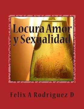 portada Locura Amor y Sexualidad: Mezcla Peligrosa