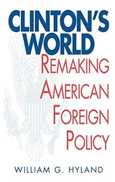 portada Clinton's World: Remaking American Foreign Policy (en Inglés)
