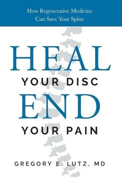 portada Heal Your Disc, end Your Pain: How Regenerative Medicine can Save Your Spine (in English)