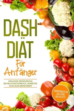portada DASH Diät für Anfänger: Ernährungsplan, Anleitung und Rezepte (en Alemán)