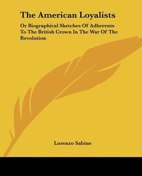 the american loyalists: or biographical