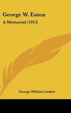 portada george w. eaton: a memorial (1913) (in English)