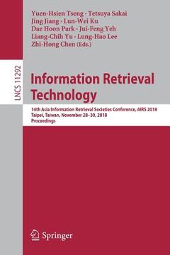 portada Information Retrieval Technology: 14th Asia Information Retrieval Societies Conference, Airs 2018, Taipei, Taiwan, November 28-30, 2018, Proceedings (en Inglés)
