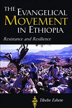 portada The Evangelical Movement in Ethiopia: Resistance and Resilence (Studies in World Christianity) (in English)