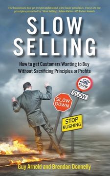 portada Slow Selling: How to get Customers Wanting to Buy Without Sacrificing Principles or Profits (in English)