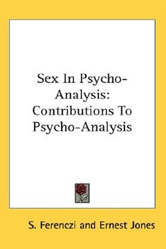 portada sex in psycho-analysis: contributions to psycho-analysis (in English)