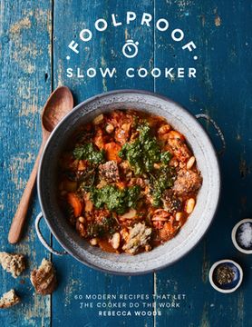 portada Foolproof Slow Cooker: 60 Modern Recipes That let the Cooker do the Work 