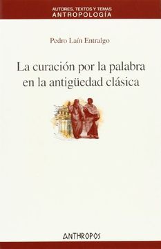 portada La Curación por la Palabra en la Antigüedad Clásica (Autores, Textos y Temas de Antropologia)