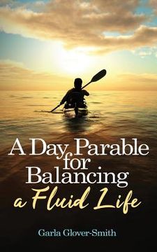 portada A day Parable for Balancing a Fluid Life (en Inglés)