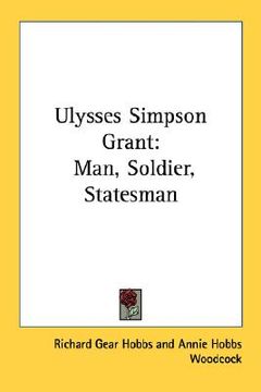 portada ulysses simpson grant: man, soldier, statesman (en Inglés)