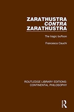 portada Zarathustra Contra Zarathustra: The Tragic Buffoon (Routledge Library Editions: Continental Philosophy) 