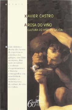A rosa do viño. Cultura do viño en Galicia (Ensaio) (en Gallego)