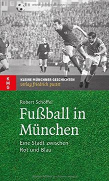 portada Fußball in München: Eine Stadt zwischen Rot und Blau (en Alemán)