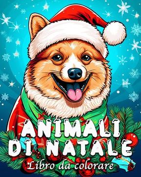 portada Animali di Natale Libro da Colorare: 55 illustrazioni di Animali Carini per Alleviare lo Stress e Rilassarsi (in Italian)