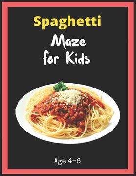 portada Spaghetti Maze For Kids Age 4-6: Maze Activity Book for Kids. Great for Developing Problem Solving Skills, Spatial Awareness, and Critical Thinking Sk (en Inglés)