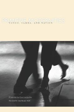 portada Primitive Modernities: Tango, Samba, and Nation (in English)