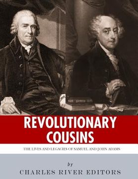 portada Revolutionary Cousins: The Lives and Legacies of Samuel and John Adams (en Inglés)