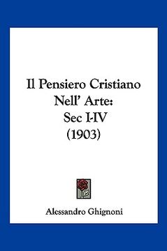 portada Il Pensiero Cristiano Nell' Arte: Sec I-IV (1903) (en Italiano)