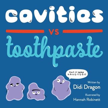 portada Cavities vs. Toothpaste: A Silly Hygiene Book About Brushing Teeth! (Hilarious Hygiene Battle) (en Inglés)