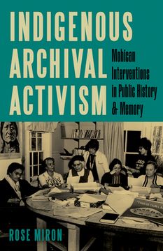 portada Indigenous Archival Activism: Mohican Interventions in Public History and Memory (in English)