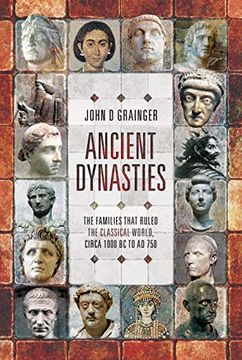 portada Ancient Dynasties: The Families That Ruled the Classical World, Circa 1000 bc to ad 750 (en Inglés)