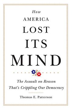 portada How America Lost its Mind: The Assault on Reason That's Crippling our Democracy (en Inglés)