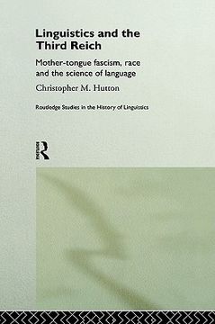 portada linguistics and the third reich: mother-tongue fascism, race and the science of language (en Inglés)