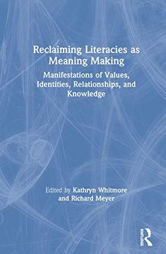 portada Reclaiming Literacies as Meaning Making: Manifestations of Values, Identities, Relationships, and Knowledge 