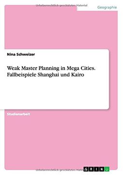 portada Weak Master Planning in Mega Cities. Fallbeispiele Shanghai und Kairo
