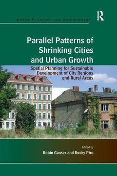 portada Parallel Patterns of Shrinking Cities and Urban Growth: Spatial Planning for Sustainable Development of City Regions and Rural Areas (en Inglés)