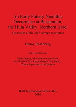 portada an early pottery neolithic occurrence at beisamoun, the hula valley, northern israel: the results of the 2007 salvage excavation (en Inglés)