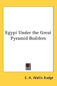 portada egypt under the great pyramid builders (en Inglés)