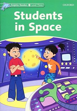 portada Dolphin Readers: Level 3: 525-Word Vocabulary Students in Space (en Inglés)