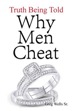 portada Why Men Cheat: Truth Being Told (in English)