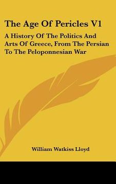 portada the age of pericles v1: a history of the politics and arts of greece, from the persian to the peloponnesian war