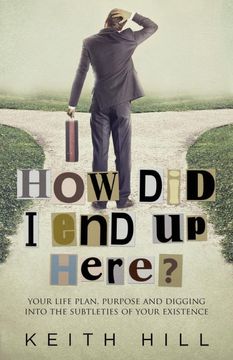 portada How did i end up Here? Your Life Plan, Purpose and Digging Into the Subtleties of Your Existence (Channelled Q+A) (en Inglés)